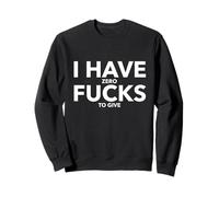I Have Zero Fucks To Give Funny Profanity T-Shirt Gift Sweatshirt