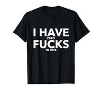 I Have Zero Fucks To Give Funny Profanity T-Shirt Gift T-Shirt