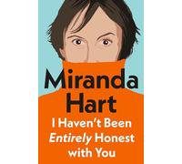 I Haven’t Been Entirely Honest with You: The Instant Sunday Times No.1 Bestseller, From the Nation’s Favourite Comedian