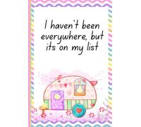 I Haven’t Been Everywhere But It’s On My List | Caravan Log Book: Caravan & Camping Logbook Journal