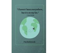 “I Haven’t Been Everywhere But It’s On My List - Susan Sontag Notebook: Beautiful Earth Design With Inspirational Travel Quote, Perfect size 6”x9” ... Coordinated With Book Cover, Matte Finish.