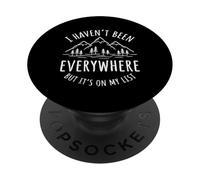 I Haven't Been Everywhere But It's On My List Hiking Hike PopSockets Adhesive PopGrip