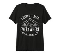 I Haven't Been Everywhere But It's On My List Hiking Hike Premium T-Shirt
