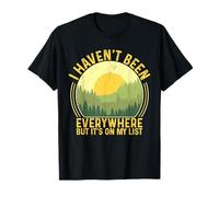 I Haven't Been Everywhere But It's On My List T-Shirt