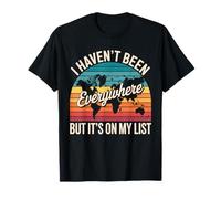 I Haven't Been Everywhere But It's On My List Travel Lover T-Shirt