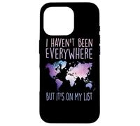 I Haven't Been Everywhere But It's On My List World Travel Case for iPhone 16 Pro