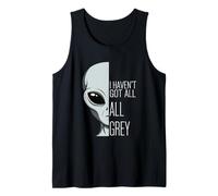 I Haven't Got All Grey Funny Alien Pun Sci-Fi Tank Top
