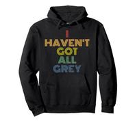 I Haven't Got All Grey Repeat Funny UFO Sci-Fi Pun Pullover Hoodie