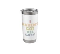 I Haven't Got All Grey Repeat Funny UFO Sci-Fi Pun Stainless Steel Insulated Tumbler