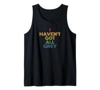 I Haven't Got All Grey Repeat Funny UFO Sci-Fi Pun Tank Top