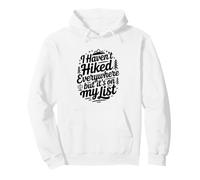 I Haven't Hiked Everywhere But It's On My List Hiking Pullover Hoodie