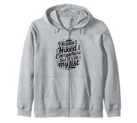 I Haven't Hiked Everywhere But It's On My List Hiking Zip Hoodie