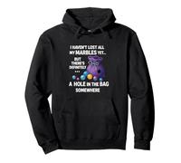 I Haven't Lost All My Marbles Yet ... Funny Quote for Adults Pullover Hoodie