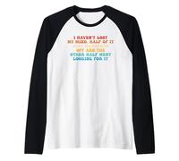 I Haven't Lost My Mind. Half of It Just Wandered Off Raglan Baseball Tee