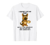 I haven't Lost My Mind Half of it just wandered Off T-Shirt