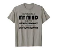 I haven't lost my mind half of it T-Shirt