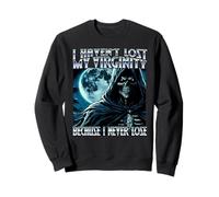 I havent lost my virginity because I never lose proud virgin Sweatshirt