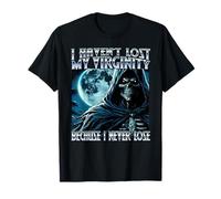 I havent lost my virginity because I never lose proud virgin T-Shirt