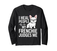 I Heal People My Frenchie Judges Me Nurse Long Sleeve T-Shirt