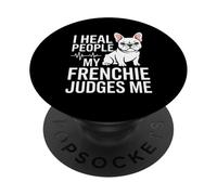 I Heal People My Frenchie Judges Me Nurse PopSockets Adhesive PopGrip