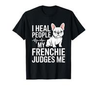 I Heal People My Frenchie Judges Me Nurse T-Shirt