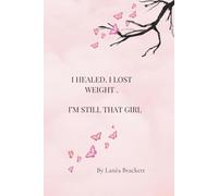 I Healed. I Lost Weight. I’m Still That Girl