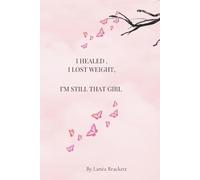 I Healed. I Lost Weight. I’m Still That Girl