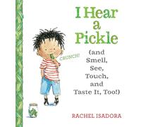 I Hear a Pickle: and Smell, See, Touch, & Taste It, Too!