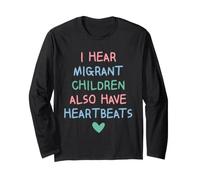 I Hear Migrant Children Also Have Heartbeats Human Rights Long Sleeve T-Shirt