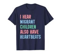 I Hear Migrant Children Also Have Heartbeats Human Rights T-Shirt