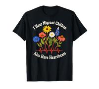 I Hear Migrant Children Also Have Heartbeats Human Rights T-Shirt
