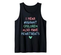 I Hear Migrant Children Also Have Heartbeats Human Rights Tank Top