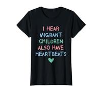 I Hear Migrant Children Also Have Heartbeats Human Rights Value Graphic T-Shirt, Women, Black, M