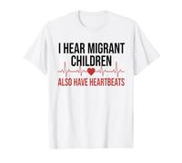 I Hear Migrant Children Also Have Heartbeats T-Shirt
