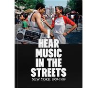 I Hear Music in the Streets: New York 1969-89