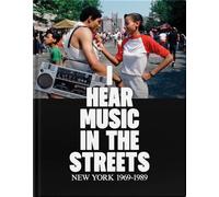 I Hear Music in the Streets: New York 1969-89
