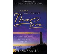 I Hear the Lord Say "New Era": Be Prepared, Positioned, and Propelled Into God's Prophetic Timeline