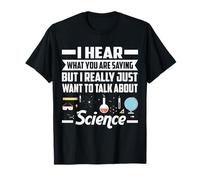 I Hear What You are Saying But I Really Just Want to Talk T-Shirt