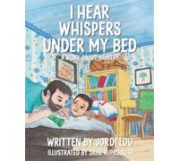 I Hear Whispers Under My Bed: A Story About Bravery