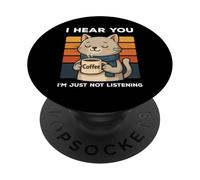 I Hear You I'm Just Not Listening Cat Funny Coffee PopSockets Adhesive PopGrip