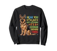 I Hear You Im Just Not Listening German Shepherd Sweatshirt