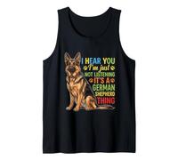 I Hear You Im Just Not Listening German Shepherd Tank Top