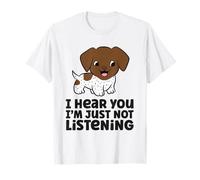 I Hear You I'm Just Not Listening German Shorthaired Pointer T-Shirt