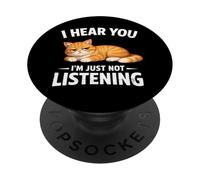 I Hear You I'm Just Not Listening Orange Cat Funny PopSockets Adhesive PopGrip
