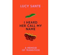 I Heard Her Call My Name – A Memoir of Transition – A New York Times Best Book of 2024