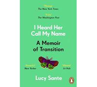 I Heard Her Call My Name : A memoir of transition