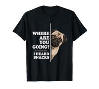 I Heard Snacks Pug | Funny Dog Peeking Where are You Going T-Shirt