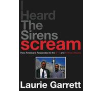 I HEARD THE SIRENS SCREAM: How Americans Responded to the 9/11 and Anthrax Attacks: How Americans Responded to the 9/11 and Anthrax Attacks