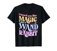 I Heard You Like Magic I Got A Wand And A Rabbit T-Shirt