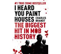 I Heard You Paint Houses : Now Filmed as The Irishman directed by Martin Scorsese